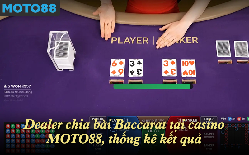 Dealer chia bài Baccarat tại casino MOTO88, thống kê kết quả