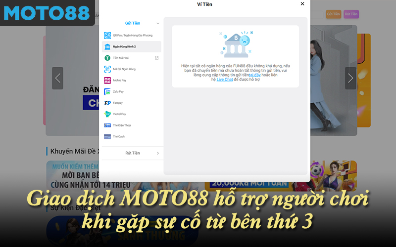 Giao dịch MOTO88 hỗ trợ người chơi khi gặp sự cố từ bên thứ 3