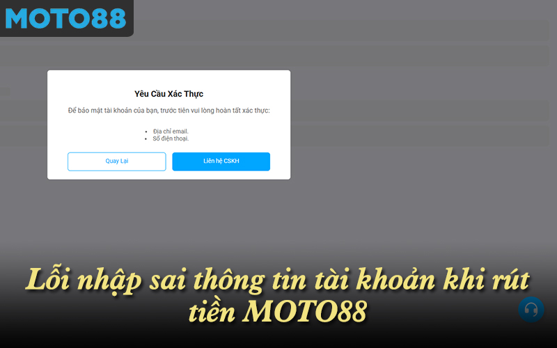 Lỗi nhập sai thông tin tài khoản khi rút tiền MOTO88