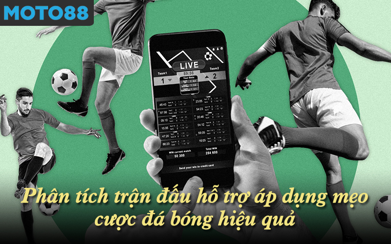 Phân tích trận đấu hỗ trợ áp dụng mẹo cược đá bóng hiệu quả