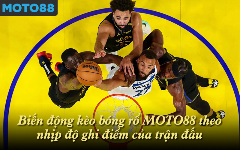 Biến động kèo bóng rổ MOTO88 theo nhịp độ ghi điểm của trận đấu