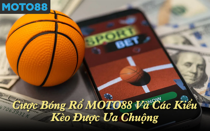 Cược bóng rổ MOTO88