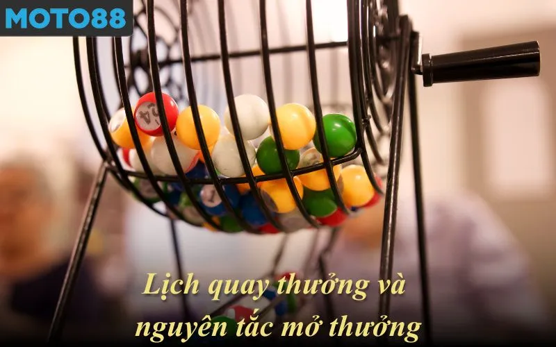 Lịch quay thưởng và nguyên tắc mở thưởng